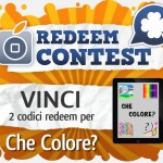 CONTEST: vinci 2 codici redeem per Che Colore? [VINCITORI]