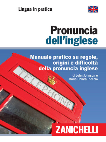 Pronuncia dell’inglese: manuale pratico su regole, origini e difficoltà dell’inglese