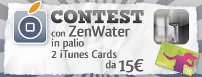 CONTEST ZenWater: in palio due iTunes Cards da 15 € [VINCITORI]