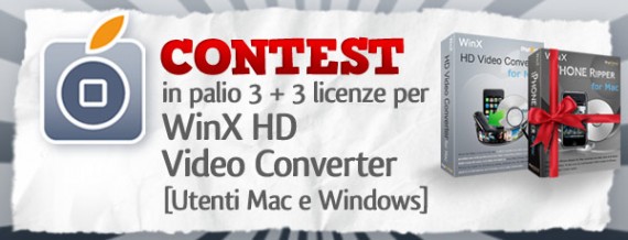 CONTEST WinXDVD: in palio 3 + 3 licenze gratuite per WinX HD Video Converter [Utenti Mac e Windows] [VINCITORI]