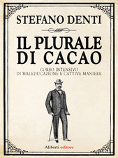 Il Plurale di cacao. Corso intensivo di maleducazione e cattive maniere