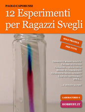 12 Esperimenti per ragazzi svegli