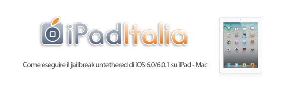 Come eseguire il jailbreak untethered su iPad 2, iPad di terza/quarta generazione e iPad mini con iOS 6.0.x/6.1 – Guida Mac