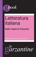 Letteratura italiana. Dalle origini al Trecento. Dante, Petrarca, Boccaccio