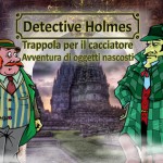 Un nuovo caso per il detective Sherlock Holmes: Trappola per il cacciatore