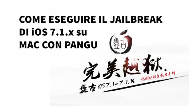 GUIDA: eseguire il jailbreak di iOS 7.1/7.1.1 su OS X con Pangu