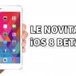 iOS 8 beta 4: ecco tutte le novità introdotte su iPad