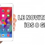 iOS 8 GM: ecco tutte le novità introdotte su iPad