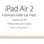 iPad Air 2 e iPad mini 3 in Italia: pre-ordini dal 17 ottobre, ecco tutti i prezzi (anche dei modelli precedenti)