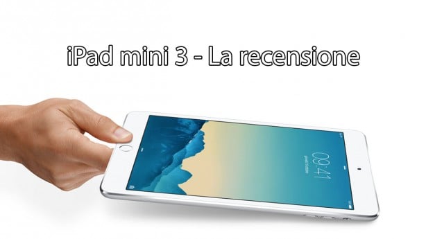 iPad mini 3: la recensione di iPadItalia – VIDEO