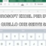 Microsoft Excel per iPad – Tutto quello che serve sapere [VIDEO]