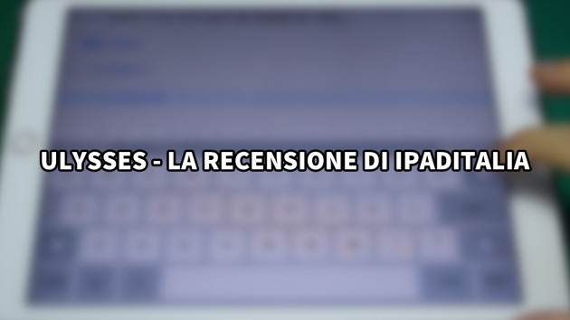Ulysses per iPad – Uno degli editor testuali più versatili e completi [VIDEO]