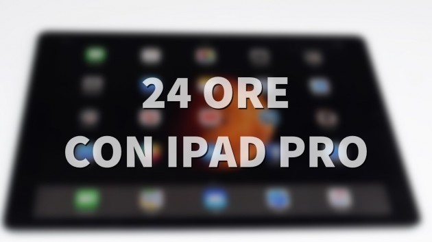 iPad Pro: le prime 24 ore – VIDEO